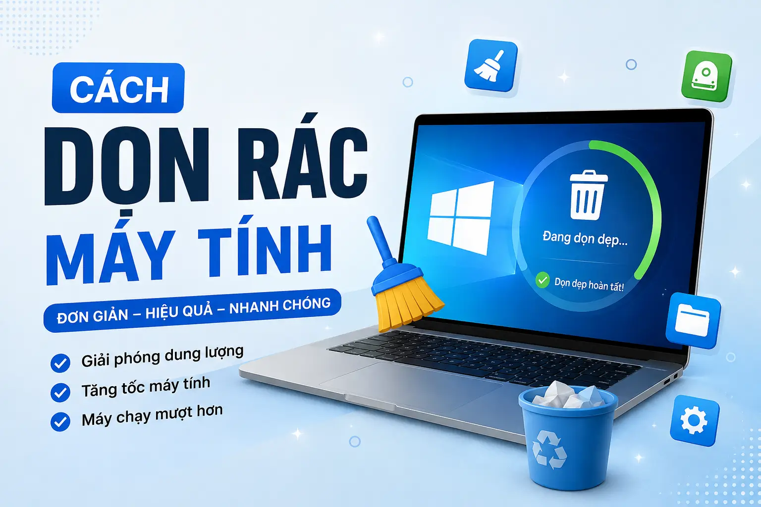 Cách dọn rác máy tính đơn giản giúp Windows chạy nhanh hơn (Hướng dẫn chi tiết 2026)