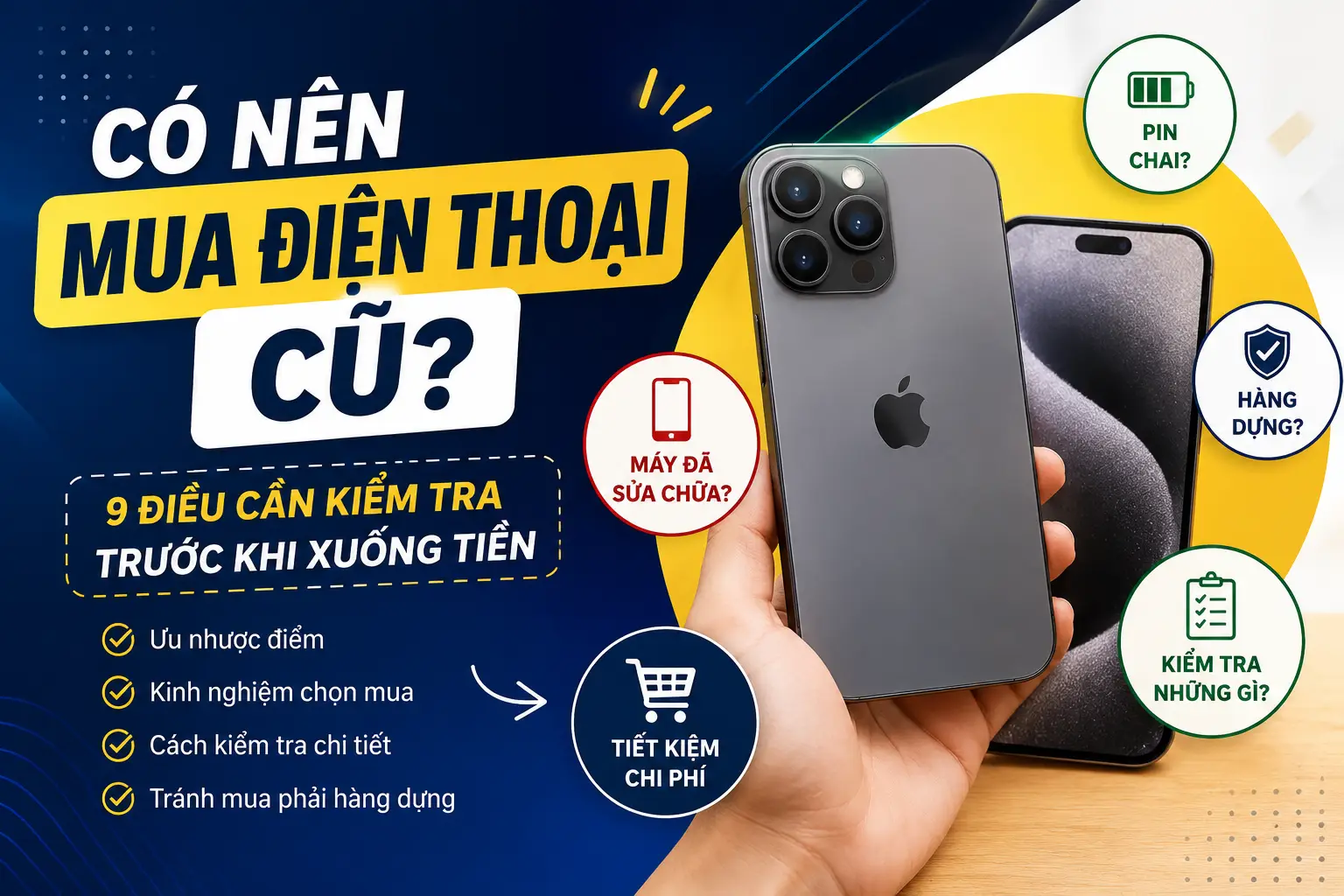 Có Nên Mua Điện Thoại Cũ? 9 Điều Bạn Cần Kiểm Tra Trước Khi Xuống Tiền