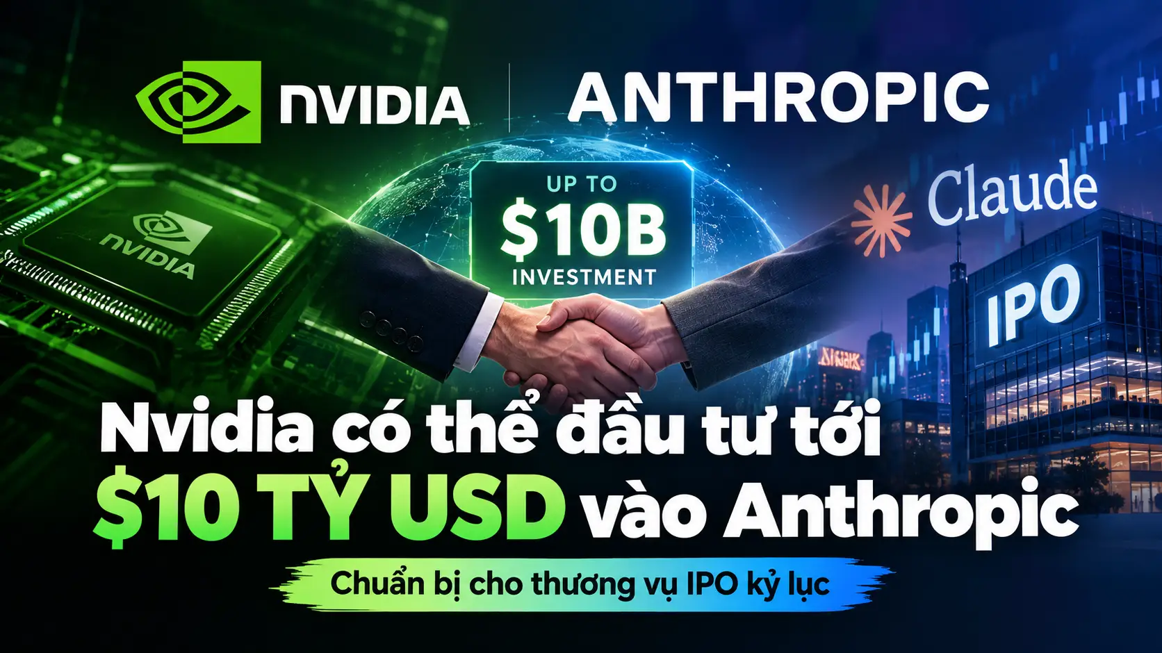 Nvidia Có Thể Đầu Tư Tới 10 Tỷ USD Vào Anthropic, Chuẩn Bị Cho Thương Vụ IPO Kỷ Lục